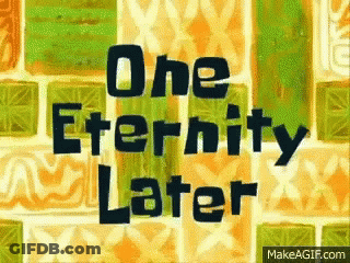 A Sign That Says One Eternity Later On A Wall GIF