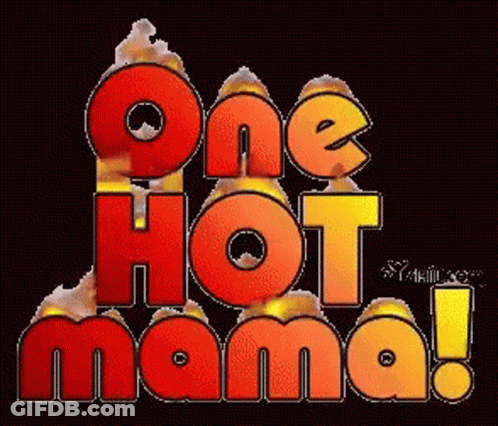 A Sign That Says One Hot Mama With Flames Coming Out Of It GIF