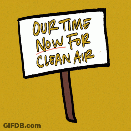 A Sign That Says " Our Time Now For Clean Air " On It GIF