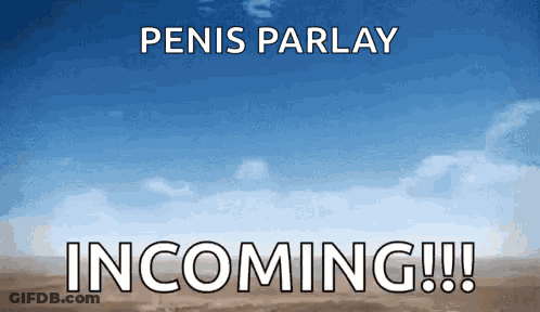 A Sign That Says Penis Parlay Incoming With A Blue Sky In The Background GIF