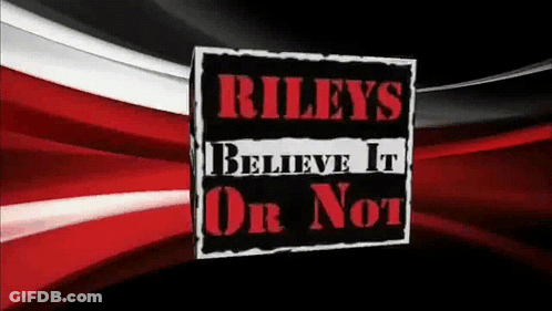 A Sign That Says Rileys Believe It Or Not On It GIF