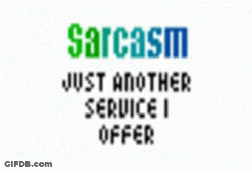 A Sign That Says Sarcasm Just Another Service I Offer On It GIF