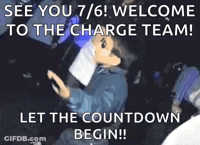A Sign That Says `` See You 7/6 ! Welcome To The Charge Team ! Let The Countdown Begin !! '' GIF
