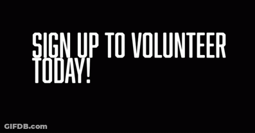 A Sign That Says Sign Up To Volunteer Today On A Black Background GIF