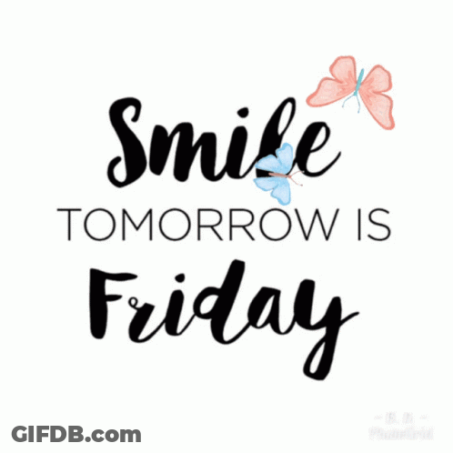 A Sign That Says Smile Tomorrow Is Friday GIF