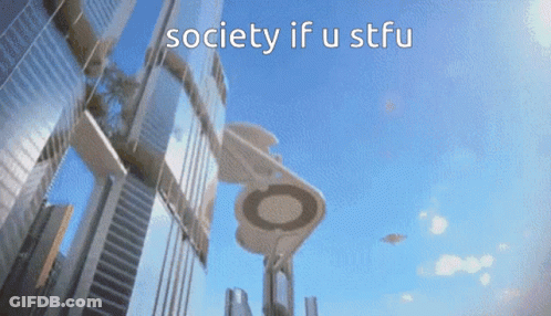 A Sign That Says ' Society If U Stfu ' In Front Of A Building GIF