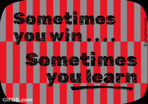 A Sign That Says Sometimes You Win And Sometimes You Learn GIF