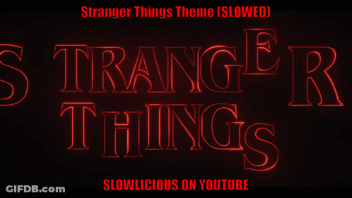 A Sign That Says Stranger Things Slowed On Youtube GIF