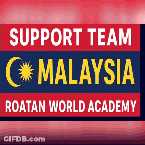 A Sign That Says Support Team Malaysia Roatan World Academy On It GIF