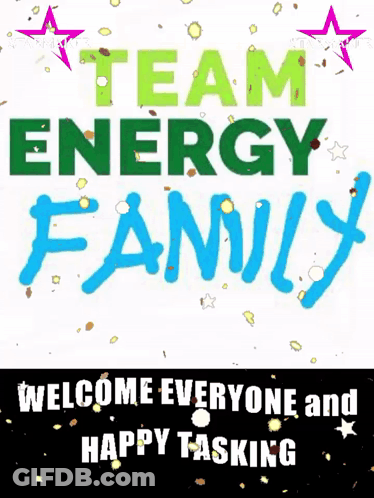 A Sign That Says " Team Energy Family " Welcomes Everyone And Happy Tasking GIF