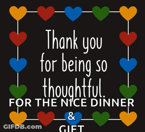 A Sign That Says " Thank You For Being So Thoughtful For The Nice Dinner And Gift " GIF