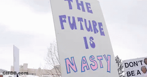 A Sign That Says " The Future Is Nasty " GIF