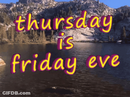 A Sign That Says Thursday Is Friday Eve With Mountains In The Background GIF