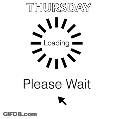A Sign That Says Thursday Please Wait GIF