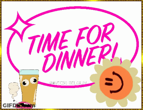 A Sign That Says Time For Dinner With A Flower GIF