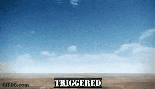A Sign That Says Triggered On It In Front Of A Blue Sky GIF