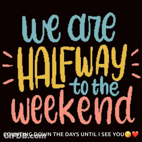 A Sign That Says " We Are Halfway To The Weekend " GIF