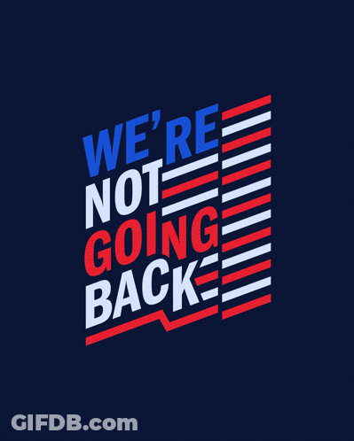 A Sign That Says We 'Re Not Going Back On It GIF