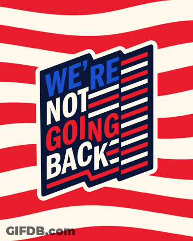 A Sign That Says We 'Re Not Going Back On It GIF