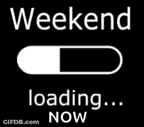 A Sign That Says Weekend Loading ... Now On It GIF