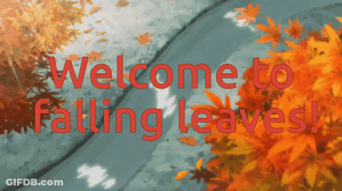 A Sign That Says Welcome To Falling Leaves In Red Letters GIF