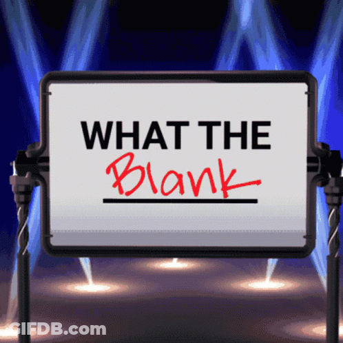 A Sign That Says What The Blank In Red GIF