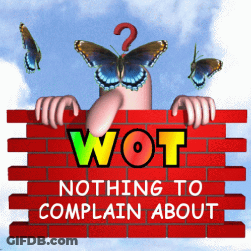 A Sign That Says Wot Nothing To Complain About On It GIF
