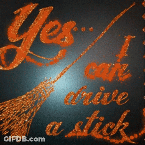 A Sign That Says Yes I Can Drive A Stick With A Broom GIF