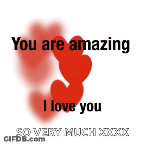 A Sign That Says You Are Amazing I Love You So Very Much Xxxx GIF