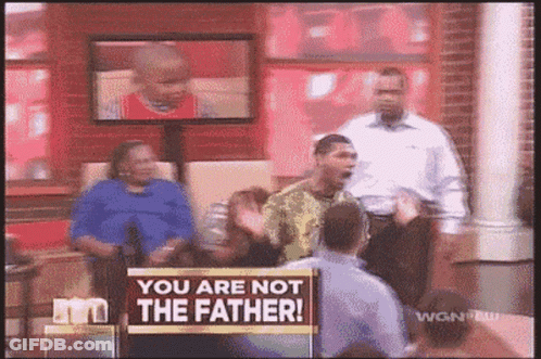 A Sign That Says You Are Not The Father On It GIF