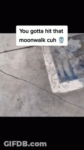A Sign That Says You Gotta Hit That Moonwalk Cuh On It GIF