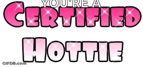 A Sign That Says You 'Re A Certified Hottie On It GIF