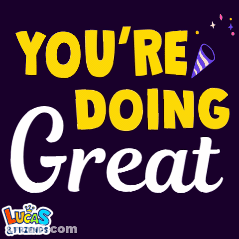 A Sign That Says You 'Re Doing Great On It GIF