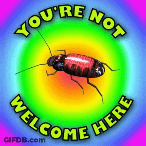 A Sign That Says " You 'Re Not Welcome Here " With A Bug GIF