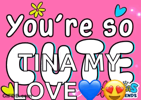 A Sign That Says You 'Re So Cute Tina My Love GIF
