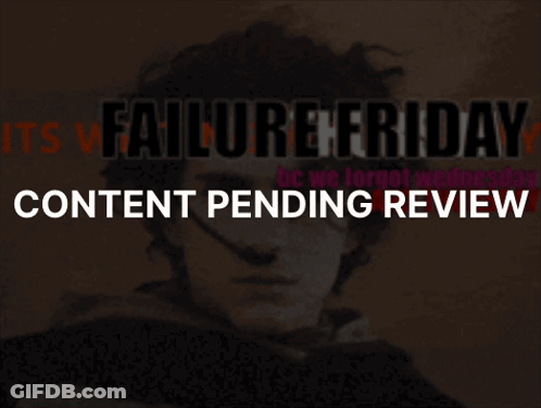A Silhouette Of A Man Standing In Front Of A Sign That Says Failure Friday Content Pending Review GIF