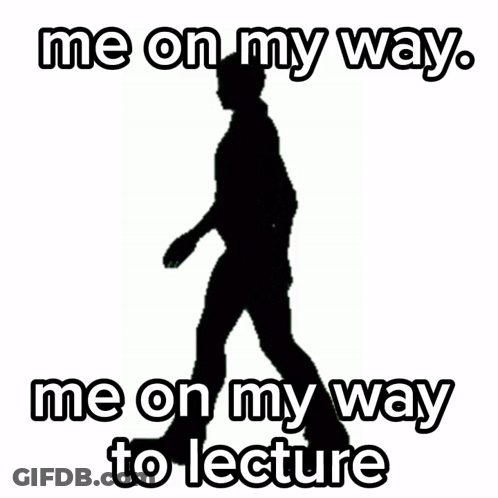 A Silhouette Of A Man Walking With The Words Me On My Way Me On My Way To Lecture Below It GIF