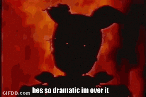 A Silhouette Of A Person Standing In Front Of A Fire With The Words `` He 'S So Dramatic Im Over It '' GIF