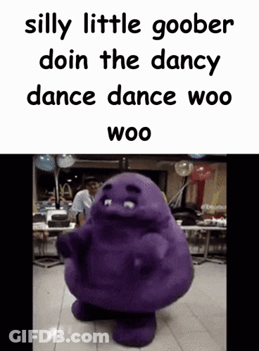 A Silly Little Goober Doin The Dancy Dance Dance Woo Woo Written On A White Background GIF