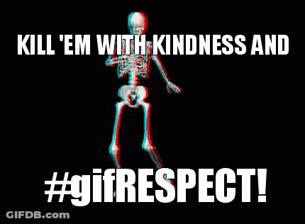 A Skeleton Is Dancing With The Words Kill Em With Kindness And #Girespect GIF