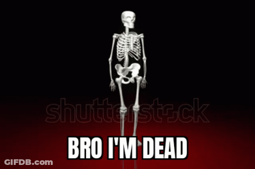 A Skeleton Is Laying On The Ground With The Words Bro I 'M Dead Written Above It GIF