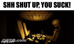 A Skeleton Is Sitting In A Dark Room With The Words " Shh Shut Up You Suck " GIF