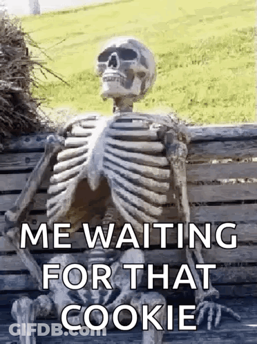 A Skeleton Is Sitting On A Bench With The Words `` Me Waiting For That Cookie '' GIF