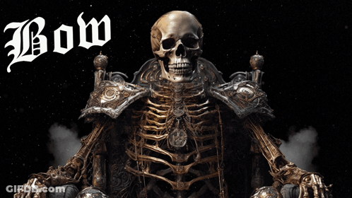 A Skeleton Sits On A Throne With The Words " Bow To The King " Written Above Him GIF