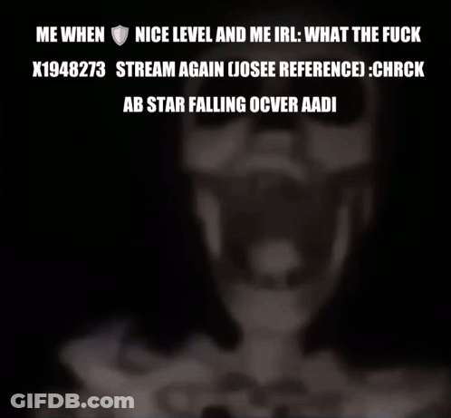 A Skeleton With The Words Me When Nice Level And Me Irl What The Fuck X1948273 Stream Again Josee Reference ) Chrck GIF