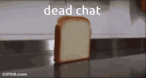 A Slice Of Bread On A Counter With The Words Dead Chat Written Above It GIF