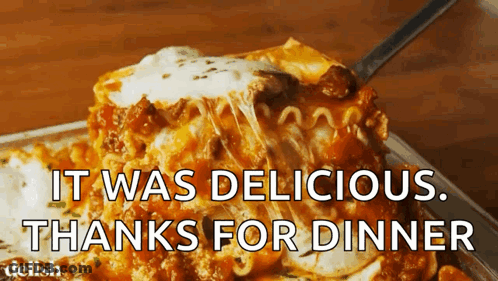 A Slice Of Lasagna Is Being Taken Out Of A Pan With The Words " It Was Delicious Thanks For Dinner " Below It GIF