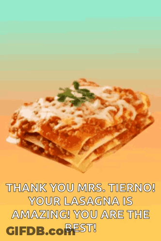 A Slice Of Lasagna With The Words Thank You Mrs. Tierno Your Lasagna Is Amazing You Are The Best On It GIF
