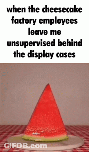 A Slice Of Watermelon On A Plate With A Caption That Says When The Cheesecake Factory Employees GIF