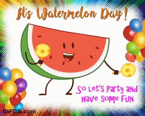 A Slice Of Watermelon With Balloons And The Words " It 'S Watermelon Day ! " GIF